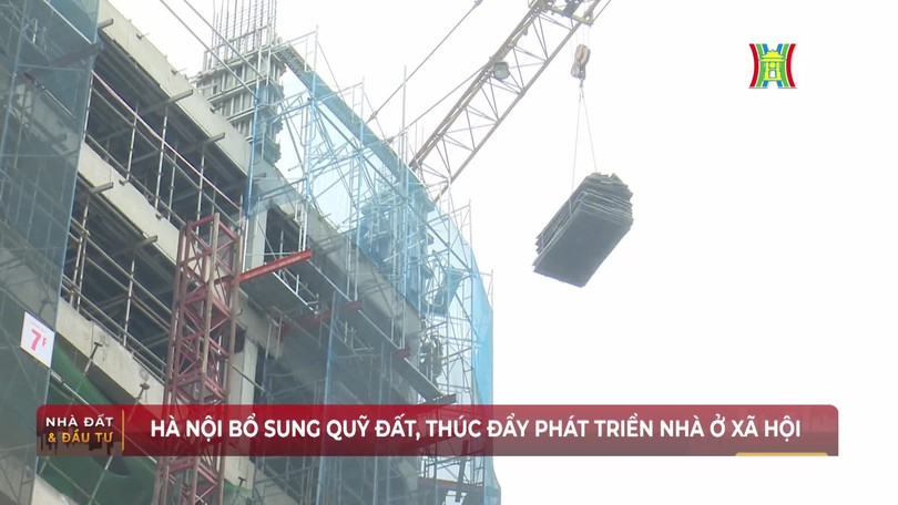 Hà Nội bổ sung quỹ đất, thúc đẩy phát triển nhà ở xã hội