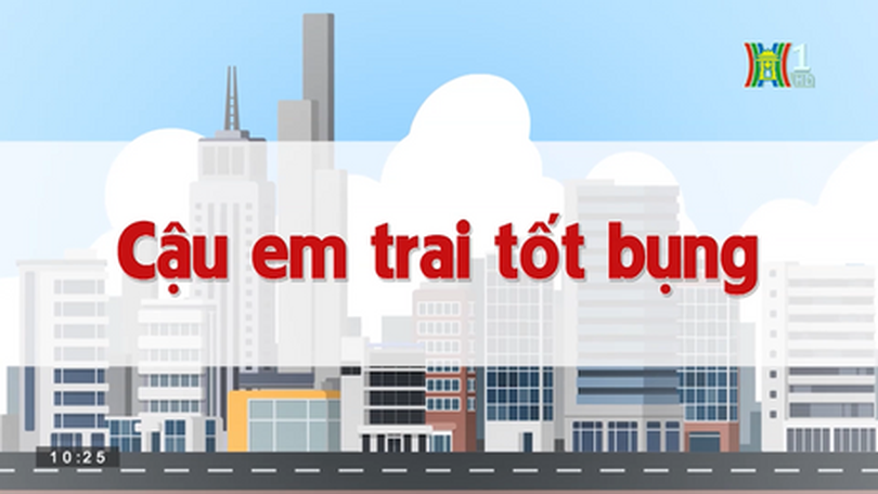 Cậu em trai tốt bụng | Chuyện quanh ta | tập 102 | 23/08/2023