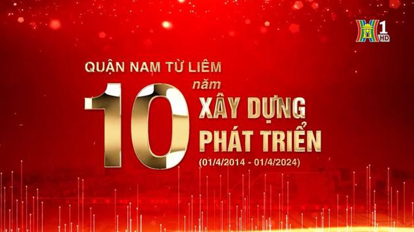Nam Từ Liêm - 10 năm xây dựng và phát triển