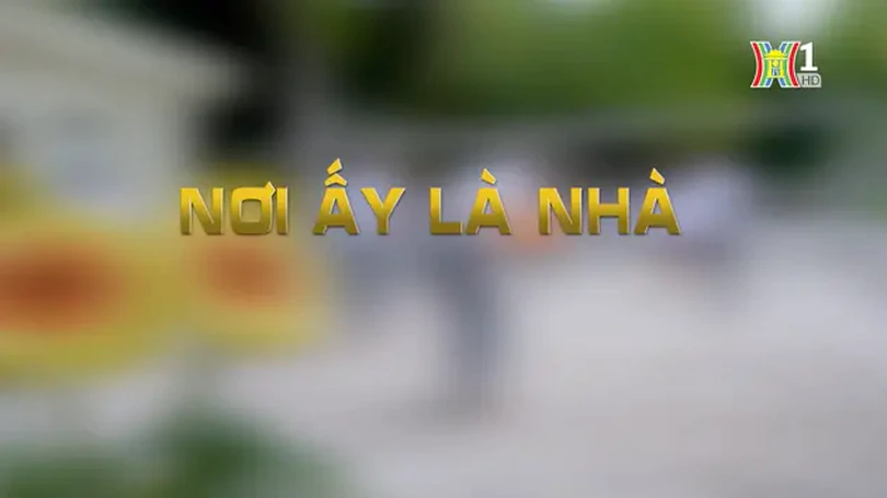 Nơi ấy là nhà | Phóng sự tài liệu | 08/04/2004