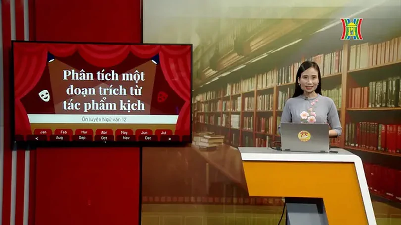 Ôn thi môn Ngữ Văn: Phân tích một đoạn trích từ tác phẩm kịch