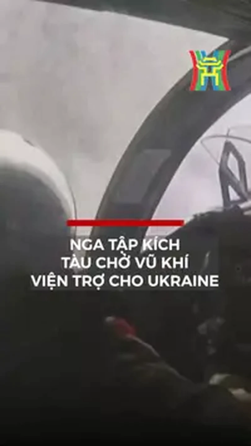 Nga tập kích tàu chở vũ khí viện trợ cho Ukraine