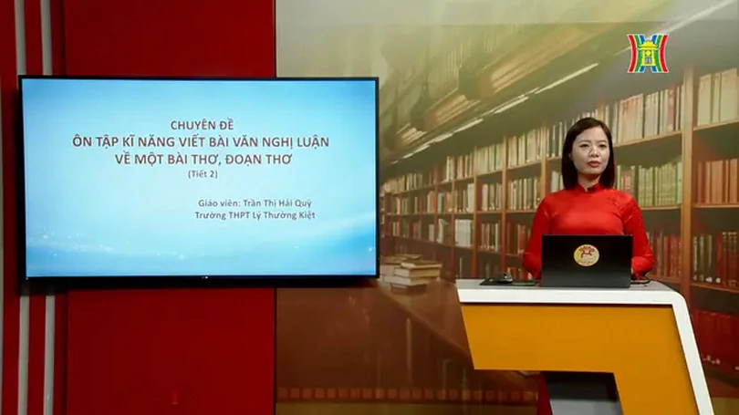 Ôn thi môn Ngữ Văn: Kỹ năng viết bài văn nghị luận về một bài thơ, đoạn thơ