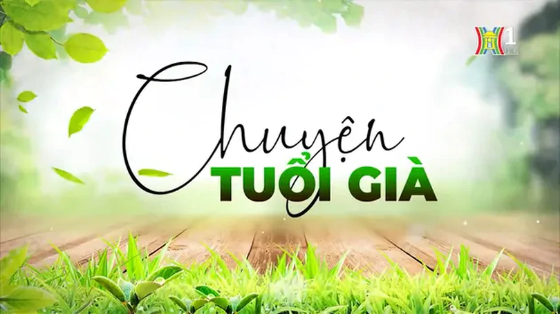 Người cao tuổi có nên đi bước nữa? | Chuyện tuổi già | 03/05/2024
