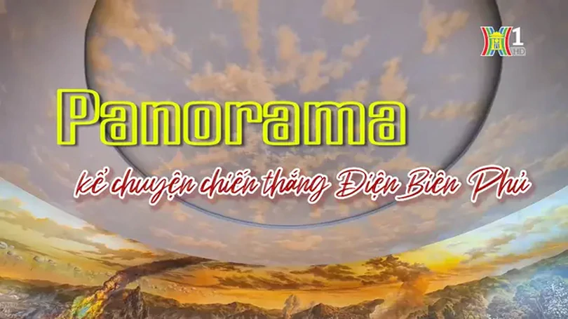 Panorama kể chuyện chiến thắng Điện Biên