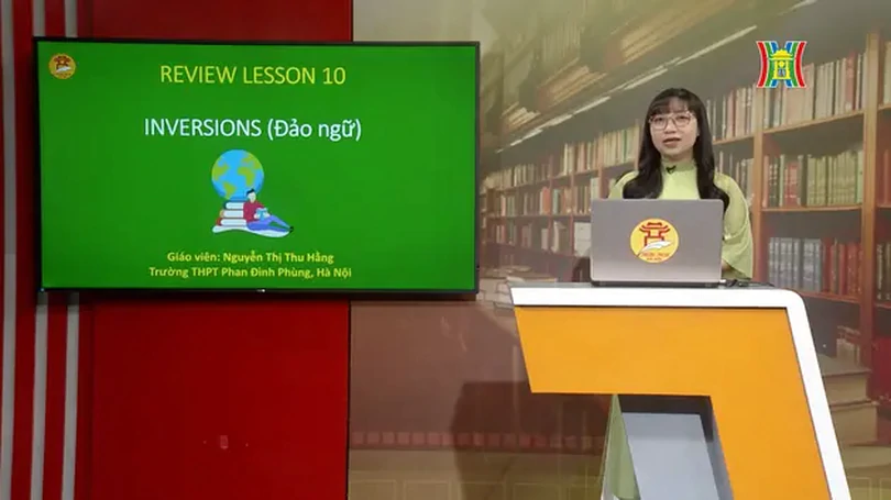 Ôn thi môn Tiếng Anh: Inversions (Đảo ngữ)