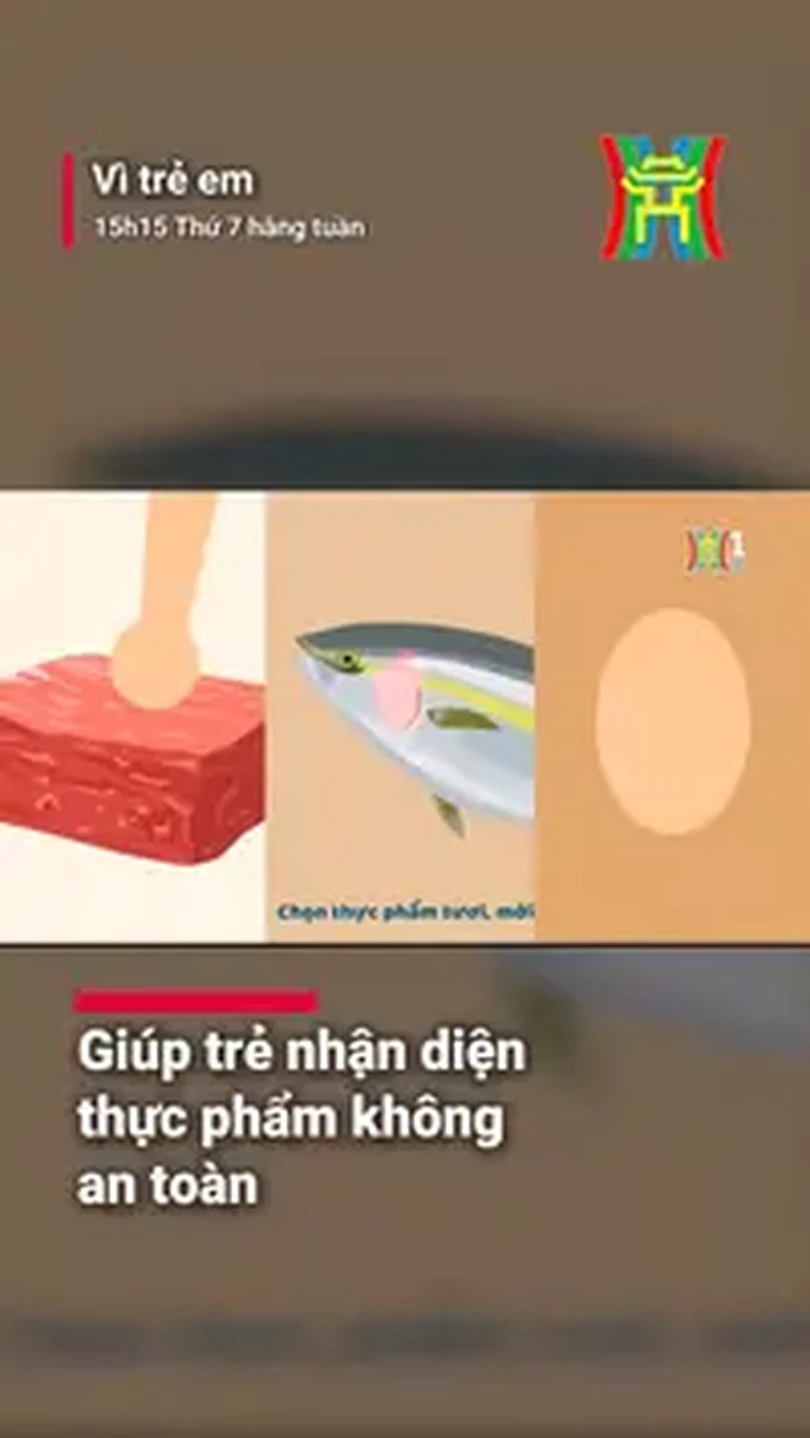 Giúp trẻ nhận diện thực phẩm không an toàn