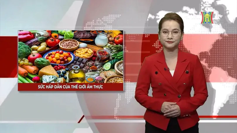 Sức hấp dẫn của thế giới ẩm thực | Nhìn ra thế giới | 07/07/2024