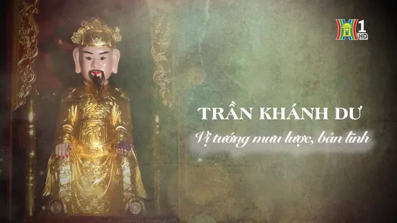 Trần Khánh Dư, vị tướng mưu lược, bản lĩnh | Danh nhân Thăng Long - Hà Nội | 10/11/2024