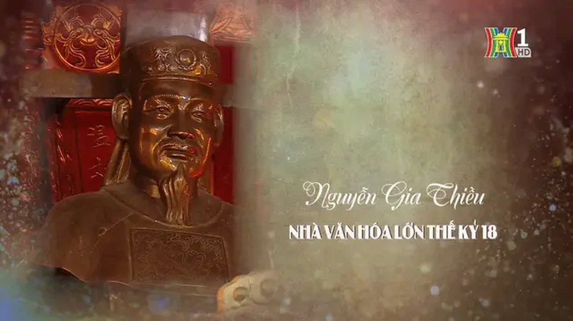 Nguyễn Gia Thiều - nhà văn hóa lớn thế kỷ 18 | Danh nhân Thăng Long - Hà Nội | 24/11/2024