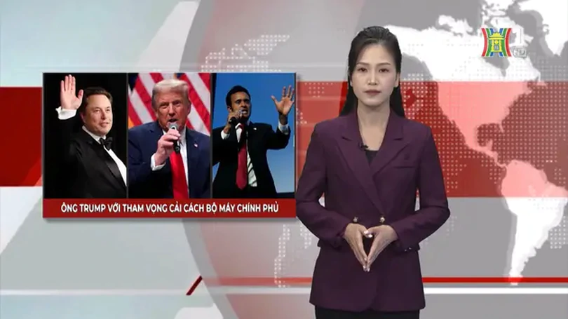 Ông Trump với tham vọng cải cách bộ máy chính phủ | Nhìn ra thế giới | 01/12/2024