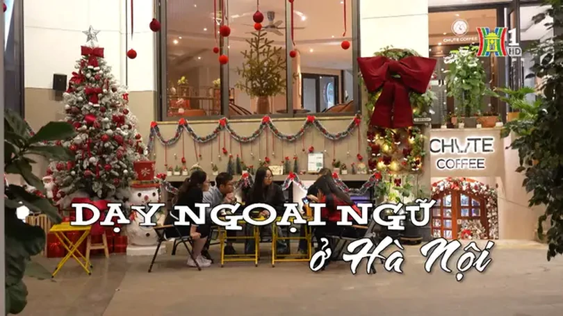 Dạy ngoại ngữ ở Hà Nội | Nhịp sống Hà Nội | 20/12/2024