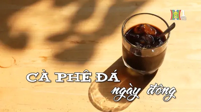 Cà phê đá ngày đông | Nhịp sống Hà Nội | 22/12/2024