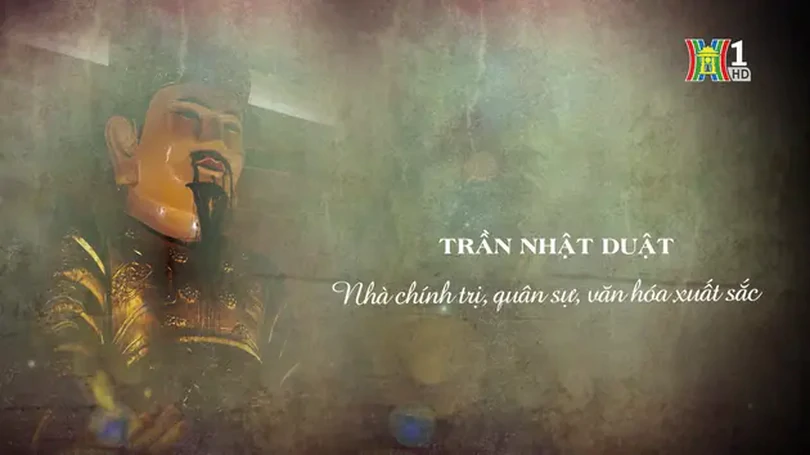 Trần Nhật Duật, nhà chính trị, quân sự, văn hóa xuất sắc | Danh nhân Thăng Long - Hà Nội | 29/12/2024