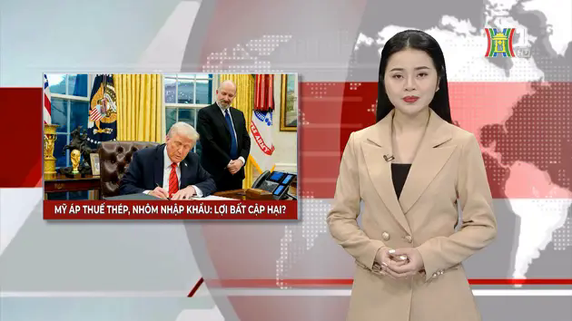 Lợi bất cập hại khi Mỹ áp thuế thép, nhôm nhập khẩu | Nhìn ra thế giới | 11/02/2025