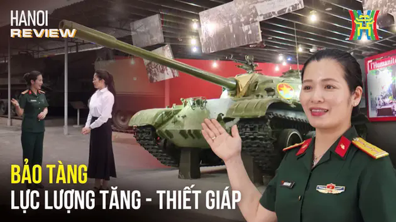 Khám phá Bảo tàng Lực lượng Tăng - Thiết giáp | HANOI Review | 26/04/2025