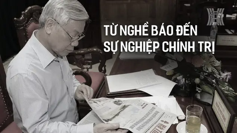 Tổng Bí thư Nguyễn Phú Trọng từ nghề báo đến sự nghiệp chính trị