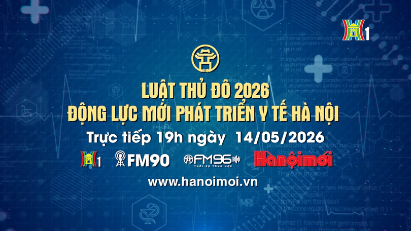 Đón xem Chương trình Thời sự: 'Luật Thủ đô năm 2026: Cơ chế đột phá phát triển y tế Hà Nội'