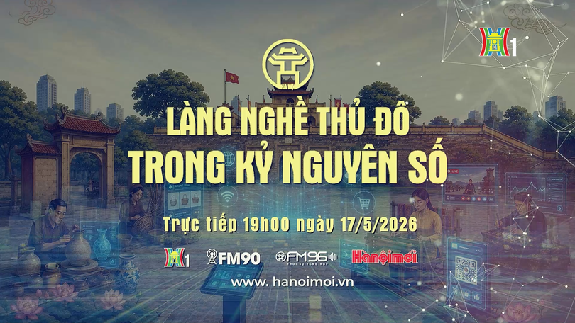 Đón xem Chương trình Thời sự: 'Làng nghề Thủ đô trong kỷ nguyên số'