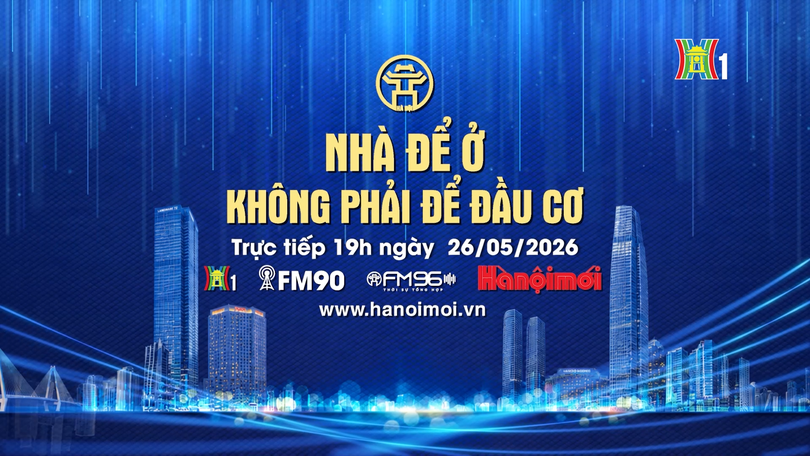 Đón xem chương trình thời sự ngày 26/5: 'Nhà để ở, không phải để đầu cơ'