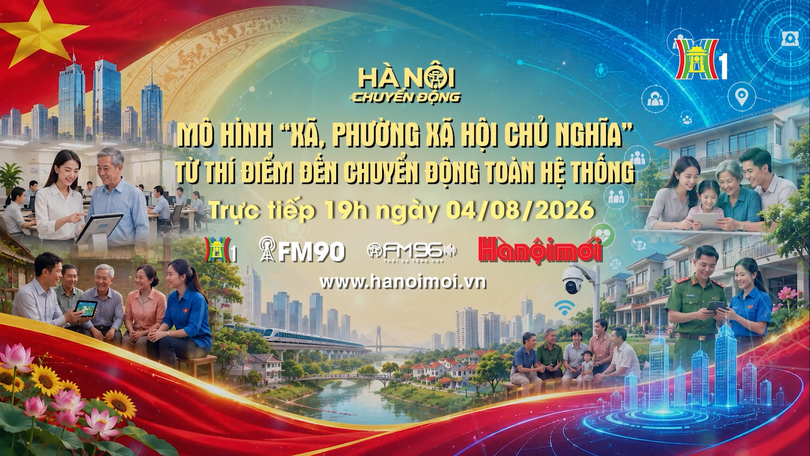 Đón xem 'Hà Nội chuyển động' ngày 4/8: Mô hình ‘xã, phường xã hội chủ nghĩa’ - Từ thí điểm đến chuyển động toàn hệ thống