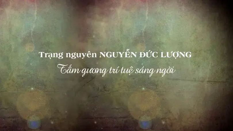 Trạng nguyên Nguyễn Đức Lượng, tấm gương trí tuệ sáng ngời | Danh nhân Thăng Long - Hà Nội | 02/03/2025