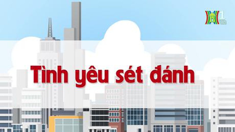 Tình yêu sét đánh | Chuyện quanh ta | 02/07/2023