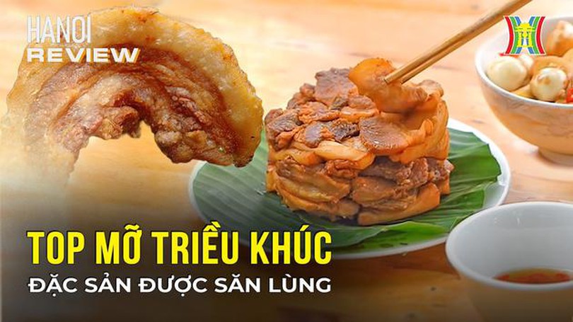 Tóp mỡ Triều Khúc - món nhậu đỉnh cao của người Hà Nội | Hà Nội Reviews | 05/01/2023