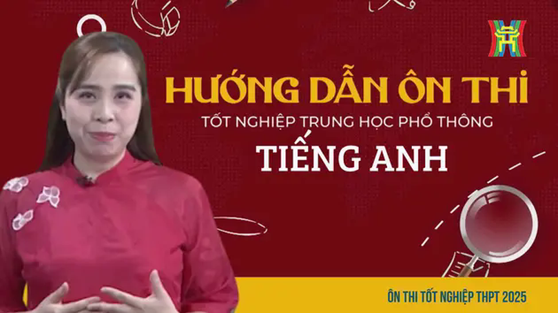 Ôn thi tiếng Anh: Phân tích dạng bài điền từ và luyện tập