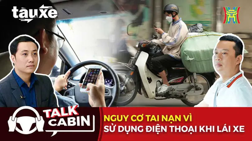 Talk Cabin: Nguy cơ tai nạn vì sử dụng điện thoại khi lái xe | Bản tin Tàu và Xe | 05/04/2025