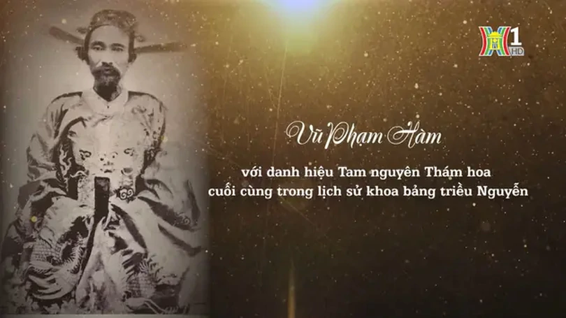 Thám hoa Vũ Phạm Hàm: Niềm tự hào Thăng Long | Danh nhân Thăng Long - Hà Nội | 05/05/2024
