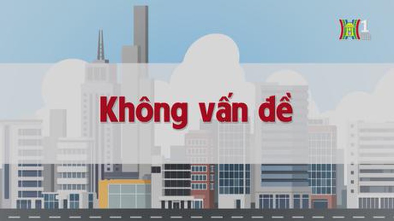Không vấn đề | Chuyện quanh ta | tập 220 | 05/11/2023