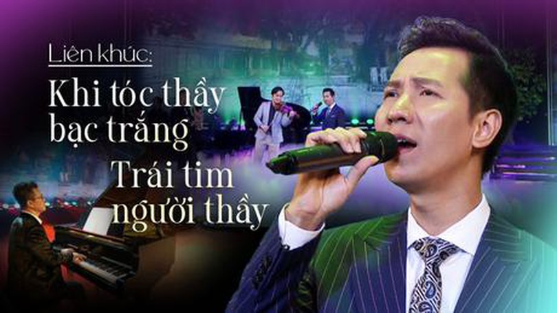 Liên khúc: Khi tóc thầy bạc trắng - Trái tim người thầy
