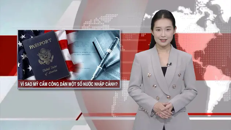 Vì sao Mỹ cấm công dân một số nước nhập cảnh? | Nhìn ra thế giới | 06/06/2025