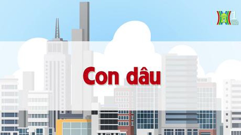 Con dâu | Chuyện quanh ta | 05/07/2023