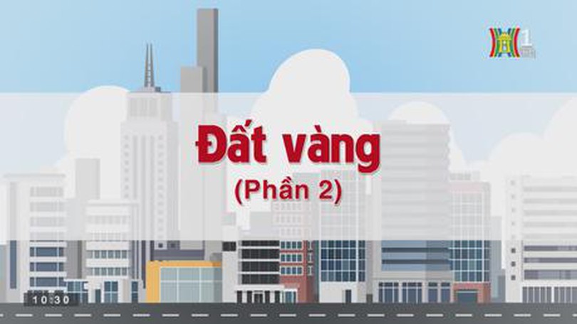Đất vàng (Phần 2) | Chuyện quanh ta| tập 125 | 06/09/2023