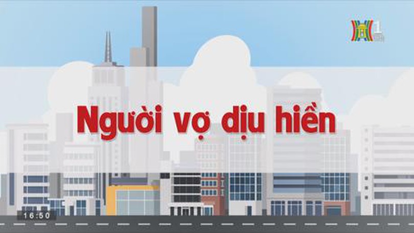 Người vợ dịu hiền | Chuyện quanh ta | tập 163 | 06/10/2023