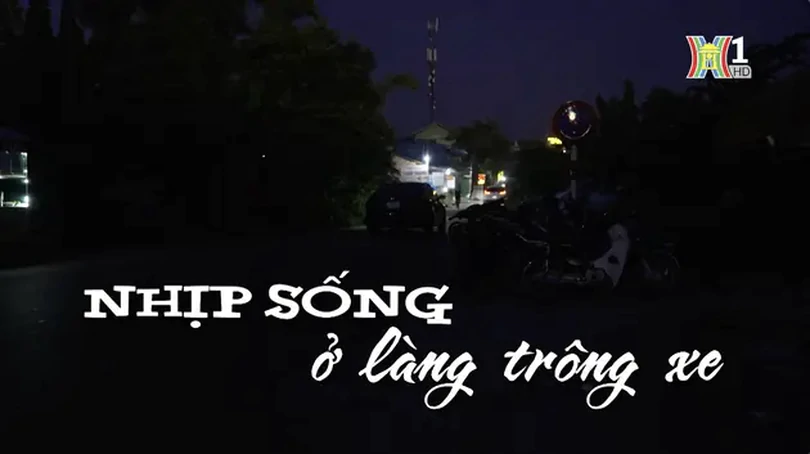 Nhịp sống ở làng trông xe | Nhịp sống Hà Nội | 07/08/2024