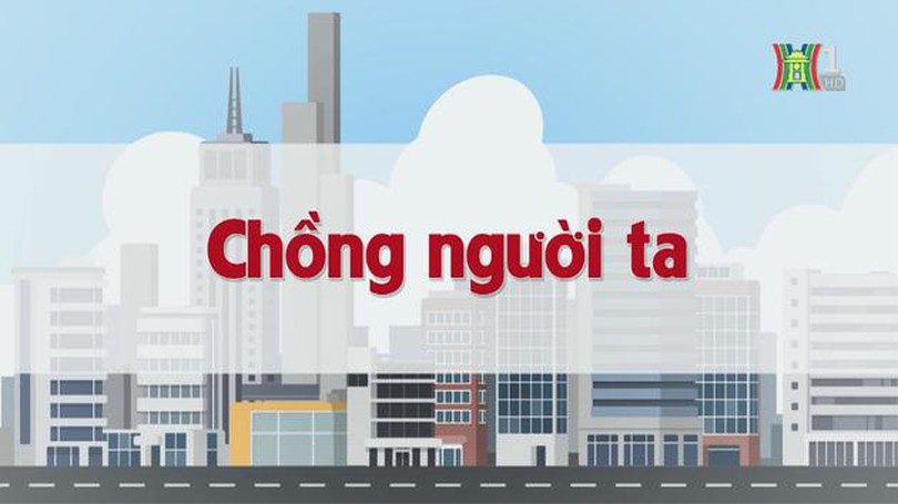 Chồng người ta | Chuyện quanh ta | tập 223 | 07/11/2023