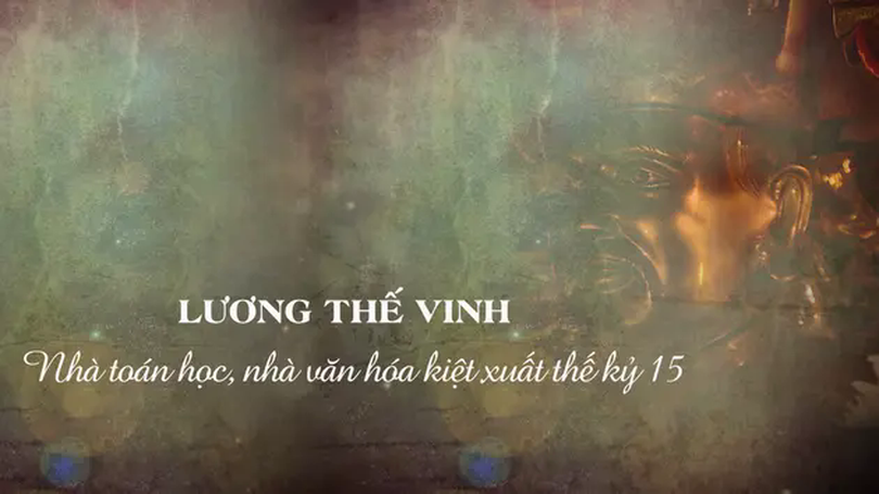 Lương Thế Vinh - nhà toán học, nhà văn hóa kiệt xuất thế kỷ 15 | Danh nhân Thăng Long - Hà Nội | 09/03/2025