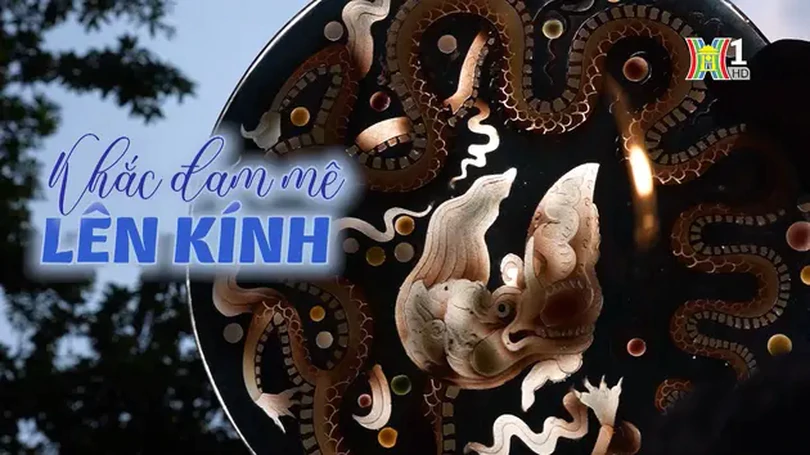 Khắc đam mê lên kính | Nghệ nhân Hà Nội | 08/06/2024