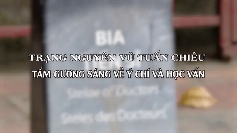 Trạng nguyên Vũ Tuấn Chiêu, tấm gương sáng về ý chí và học vấn | Danh nhân Thăng Long - Hà Nội | 08/06/2025