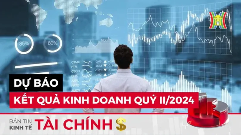 Bản tin Kinh tế Tài chính | 09/07/2024