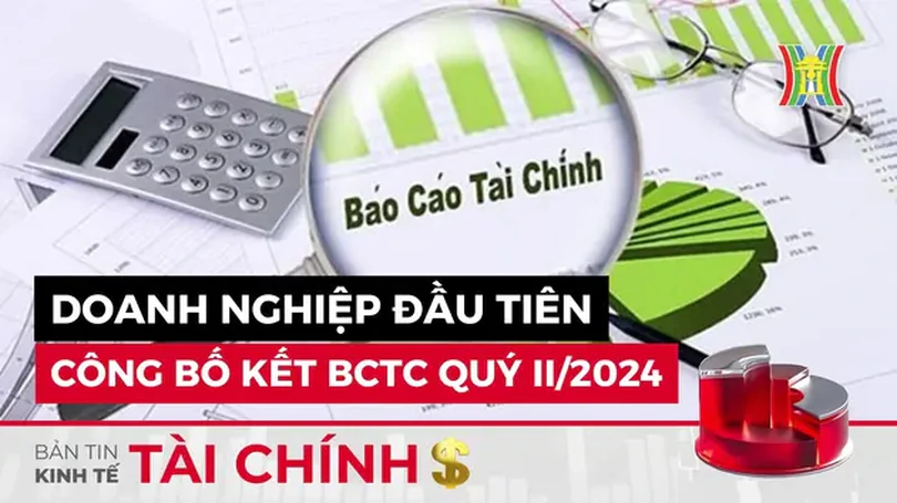 Bản tin Kinh tế Tài chính | 10/07/2024