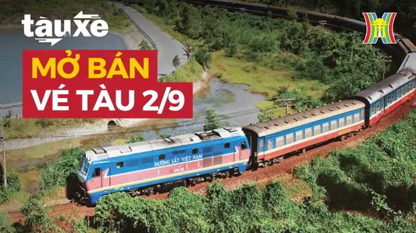 Đường sắt mở bán vé tàu dịp Lễ Quốc khánh 2/9 | Bản tin Tàu và Xe | 10/07/2024