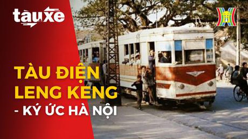 Tàu điện leng keng – kí ức Hà Nội một thế kỷ