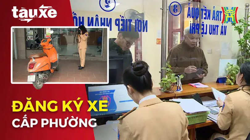 Đăng ký cấp biển số xe cấp phường diễn ra thuận lợi | Bản tin Tàu và Xe | 11/03/2025