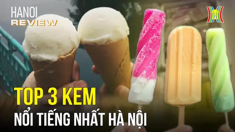 Ba cửa hàng kem bình dân đi cùng năm tháng | HANOI Review | 10/05/2024