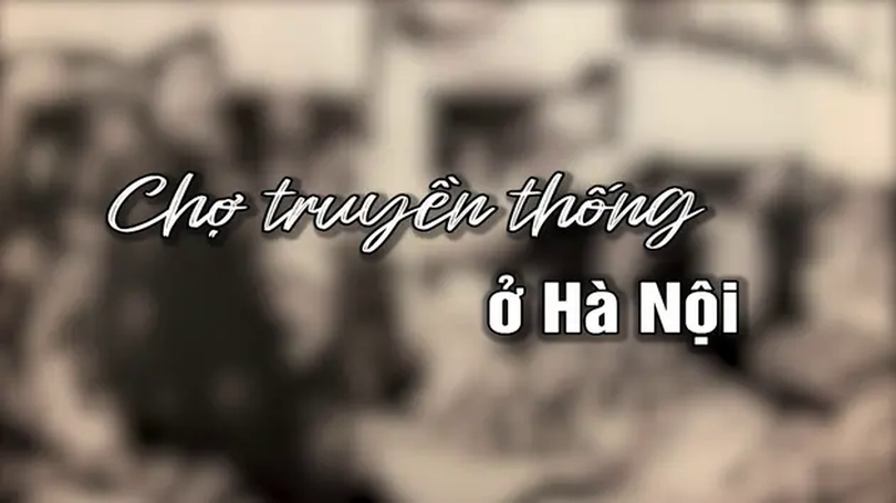 Chợ truyền thống ở Hà Nội | Người Hà Nội | 11/05/2025