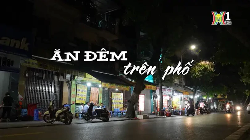 Ăn đêm trên phố | Nhịp sống Hà Nội | 11/06/2024